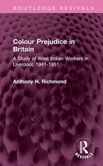 Colour Prejudice in Britain : A Study of West Indian Workers in Liverpool, 1941-1951