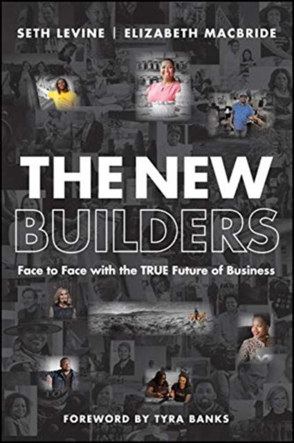 The New Builders : Face to Face With the True Future of Business