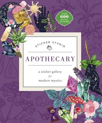 Sticker Studio: Apothecary : A Sticker Gallery for Modern Mystics