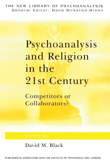Psychoanalysis and Religion in the 21st Century : Competitors or Collaborators?