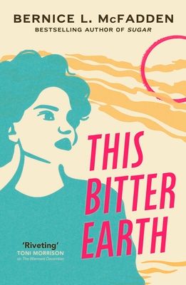 This Bitter Earth : FROM THE BESTSELLING AUTHOR OF SUGAR