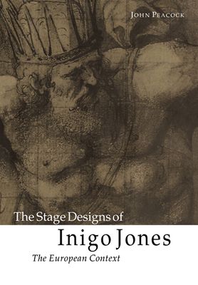 The Stage Designs of Inigo Jones : The European Context