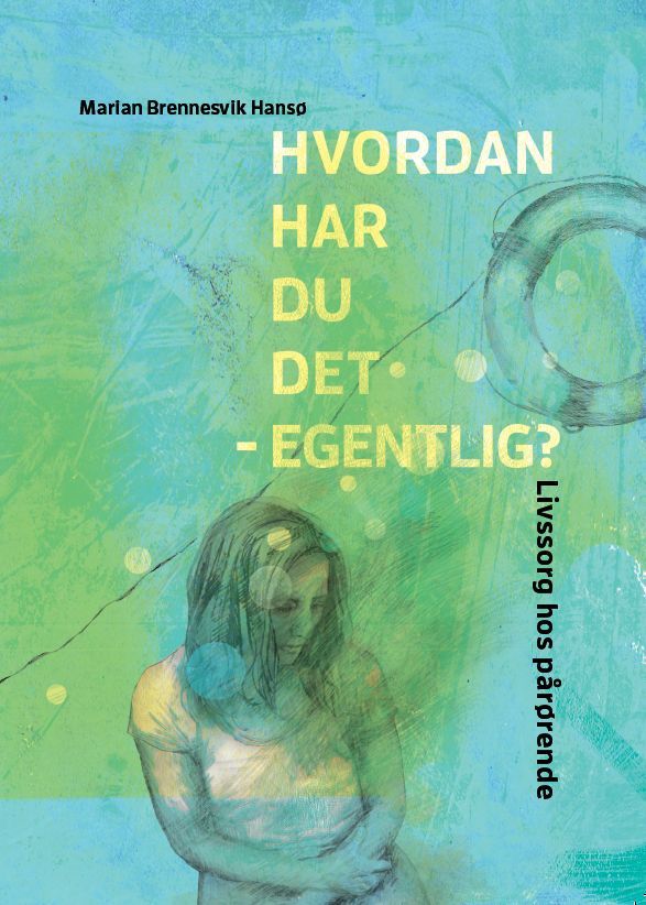 Hvordan har du det - egentlig? : livssorg hos foreldre til barn med funksjonsnedsettelser
