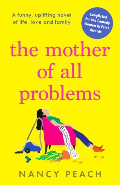 The Mother of All Problems : A funny, uplifting novel of life, love and family