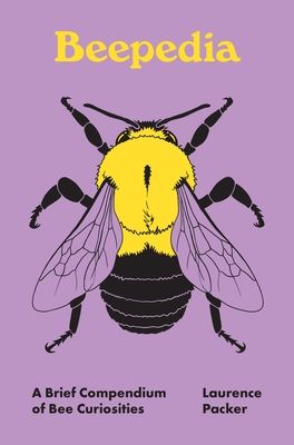 Beepedia : A Brief Compendium of Bee Curiosities