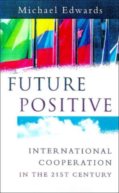 Future Positive : International Co-operation in the 21st Century
