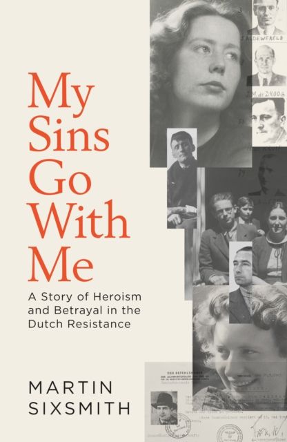 Forsidebilde av My Sins Go With Me : A Story of Heroism and Betrayal in the Dutch Resistance