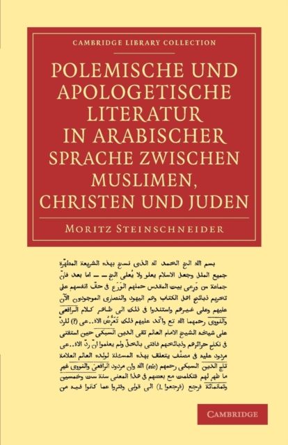 Polemische und Apologetische Literatur in Arabischer Sprache zwischen Muslimen, Christen und Juden : Nebst anhangen verwandten inhalts