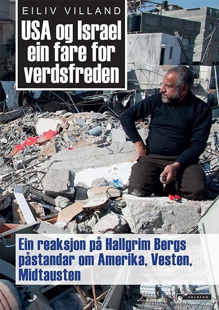 USA og Israel ein fare for verdsfreden : ein reaksjon på Hallgrim Bergs påstandar om Amerika, Vesten, Midtausten