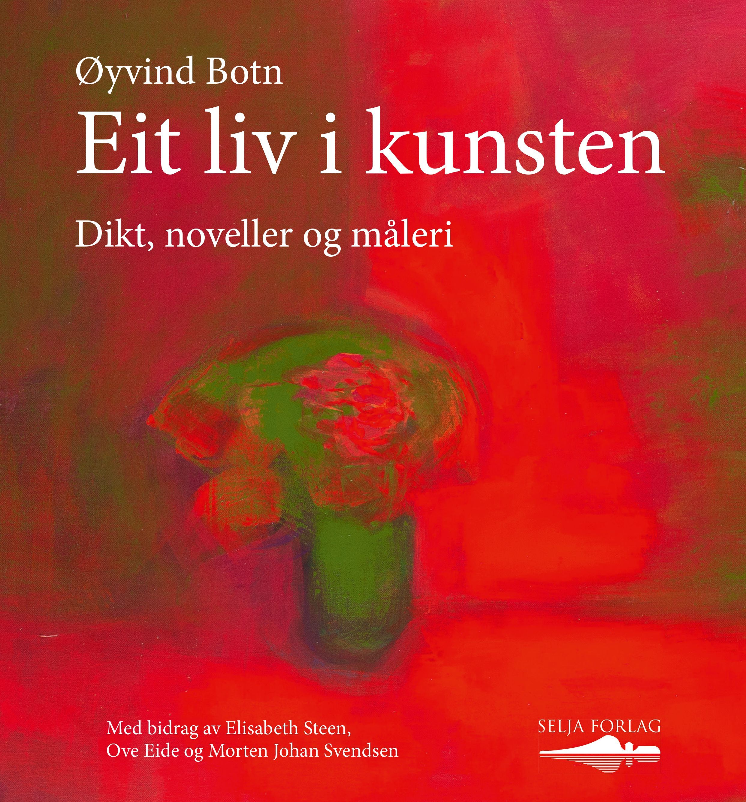 Eit liv i kunsten : dikt, noveller og måleri