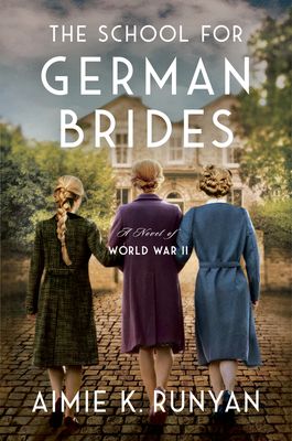 The School for German Brides : A Novel of World War II