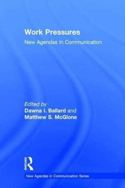 Work Pressures : New Agendas in Communication