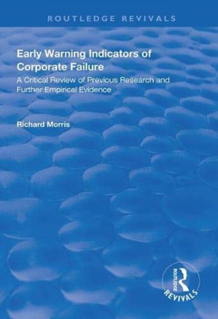 Early Warning Indicators of Corporate Failure : A Critical Review of Previous Research and Further Empirical Evidence