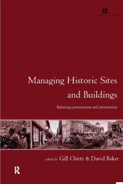Managing Historic Sites and Buildings : Reconciling Presentation and Preservation