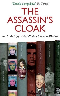 The Assassin's Cloak : An Anthology of the World's Greatest Diarists