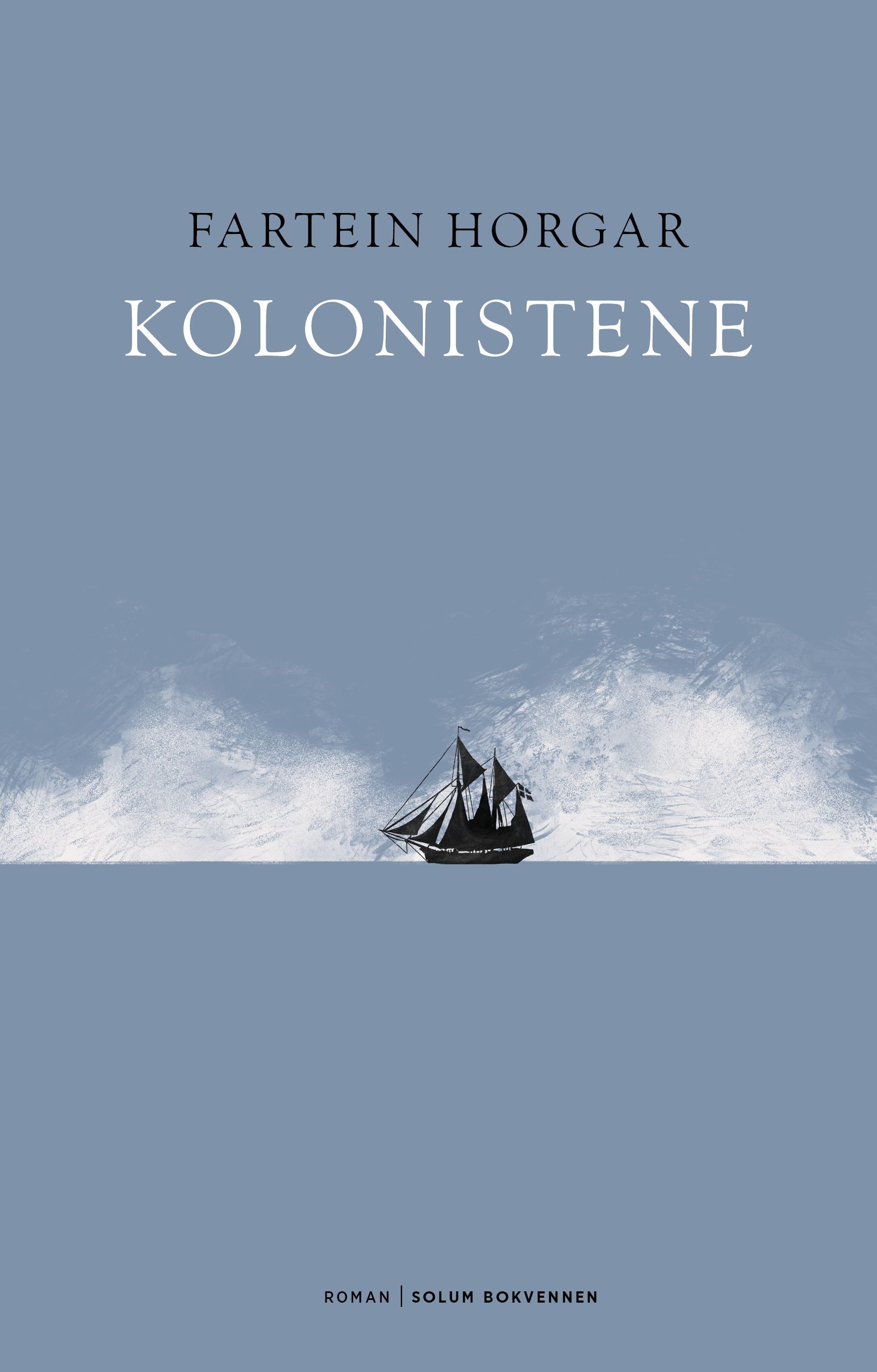 Kolonistene : fortellingen om et erobringstokt, bygget på virkelige hendelser : roman