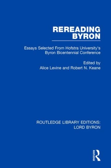 Rereading Byron : Essays Selected from Hofstra University's Byron Bicentennial Conference