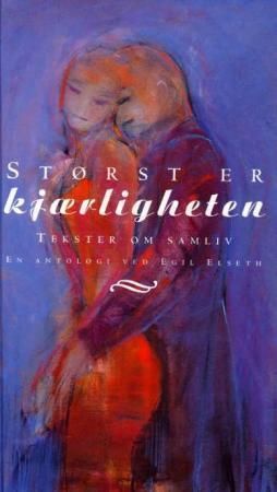 Størst er kjærligheten : tekster om samliv : en antologi