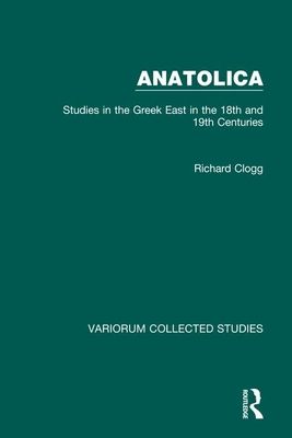 Anatolica : Studies in the Greek East in the 18th and 19th Centuries