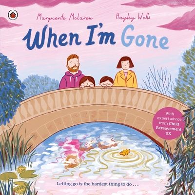 When I'm Gone : A Picture Book About Grief
