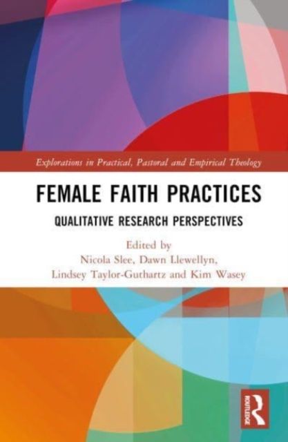 Female Faith Practices : Qualitative Research Perspectives