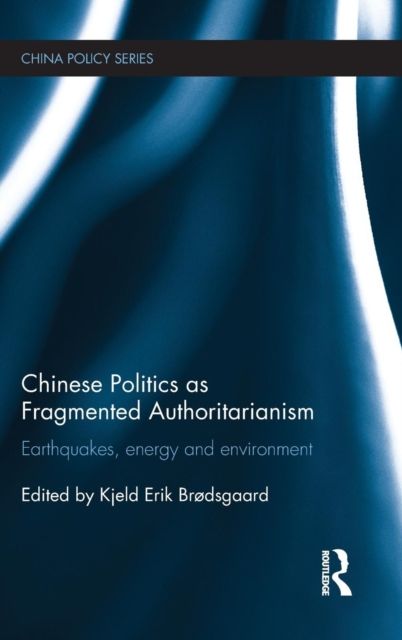 Forsidebilde av Chinese Politics as Fragmented Authoritarianism : Earthquakes, Energy and Environment