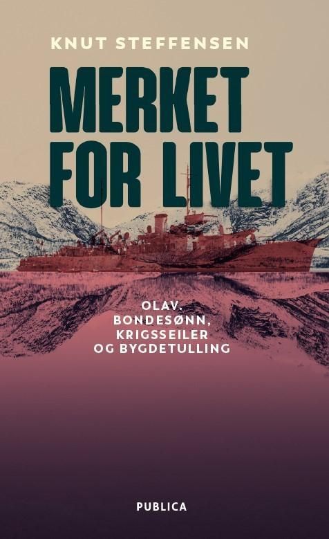 Merket for livet : Olav. Bondesønn, krigsseiler og bygdetulling