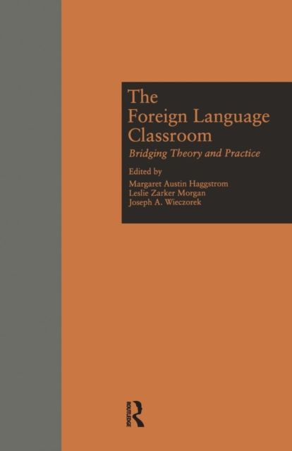 The Foreign Language Classroom : Bridging Theory and Practice