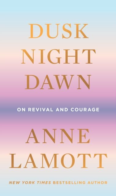Forsidebilde av Dusk, Night, Dawn : On Revival and Courage