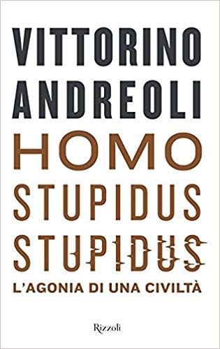 Homo stupidus stupidus : l'agonia di una civiltà