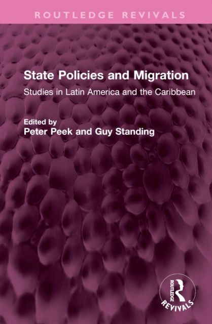 State Policies and Migration : Studiesin Latin America and the Caribbean