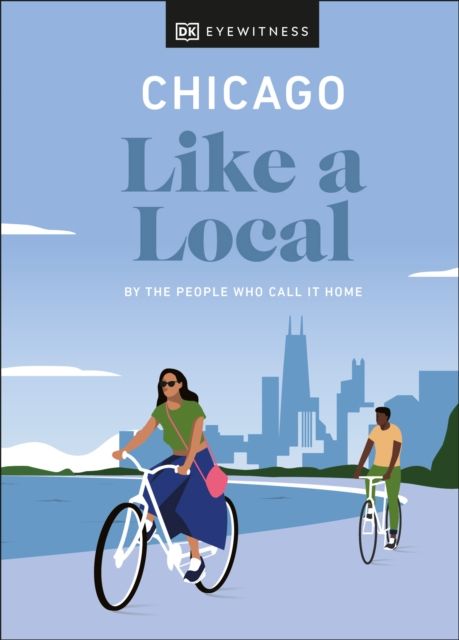Chicago like a local : by the people who call it home