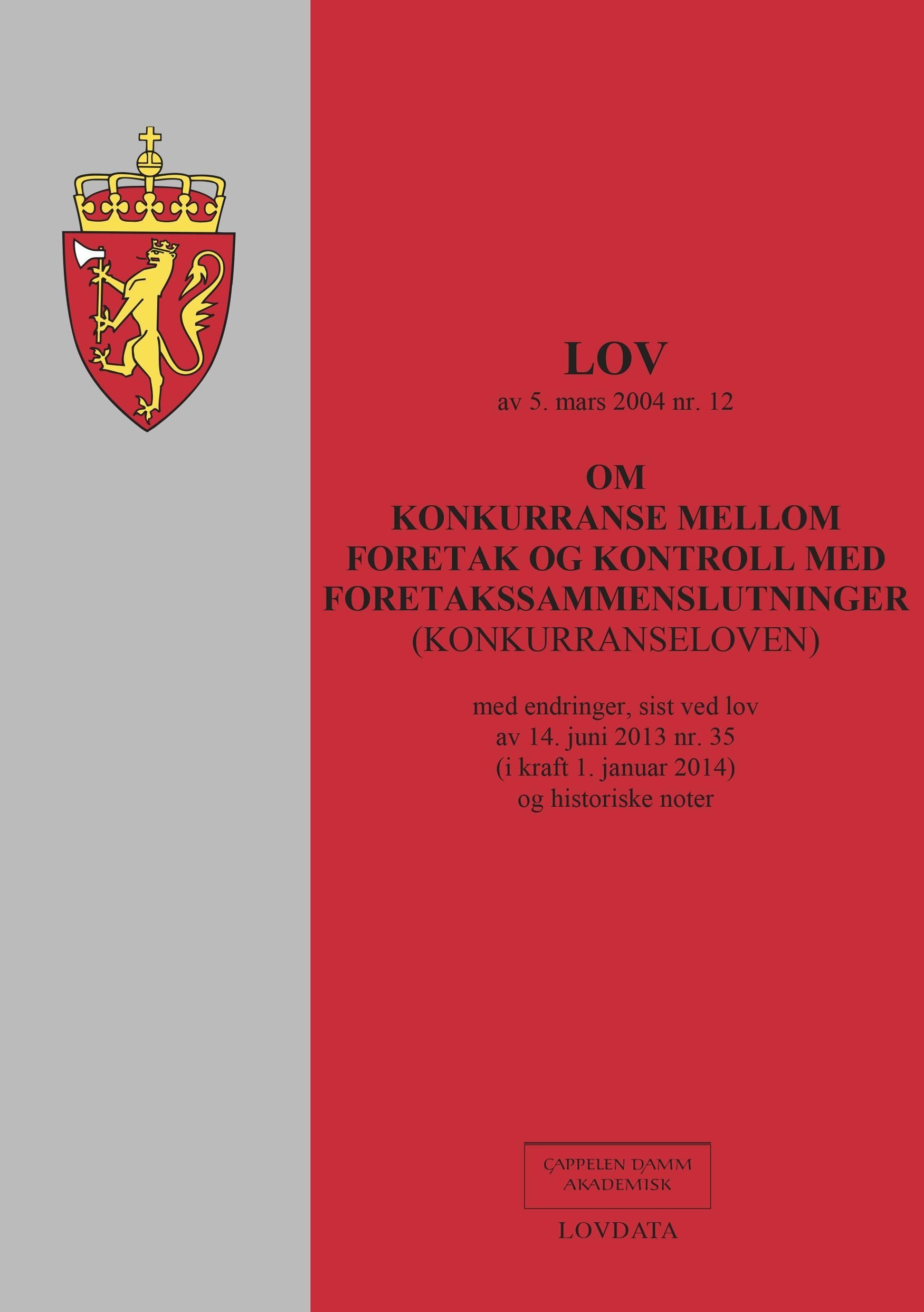 Lov om konkurranse mellom foretak og kontroll med foretakssammenslutninger (konkurranseloven) av 5. mars 2004 nr. 12 : med endringer, sist ved lov av 14. juni 2013 nr. 35 (i kraft 1. januar 2014) og historiske noter