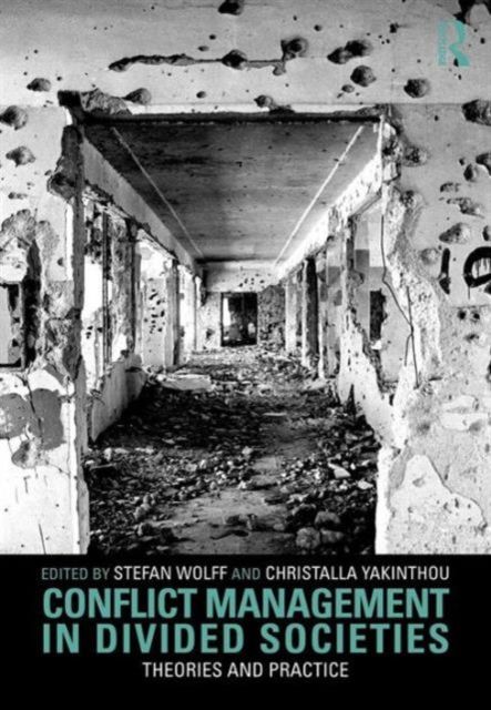Conflict Management in Divided Societies : Theories and Practice