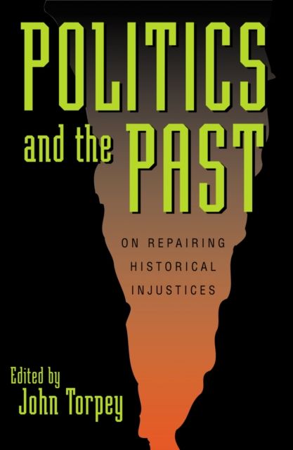 Politics and the Past : On Repairing Historical Injustices