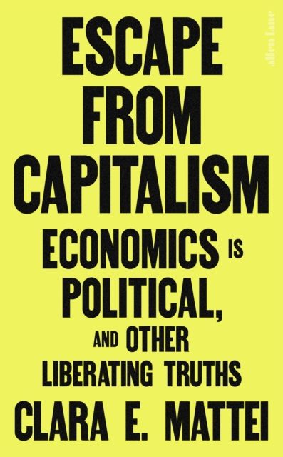 Forsidebilde av Escape From Capitalism : Economics is Political, and Other Liberating Truths