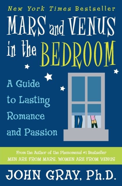 Mars and Venus in the Bedroom : A Guide to Lasting Romance and Passion