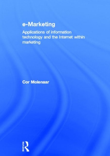 e-Marketing : Applications of Information Technology and the Internet within Marketing