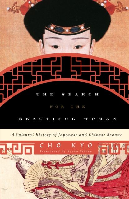 The Search for the Beautiful Woman : A Cultural History of Japanese and Chinese Beauty