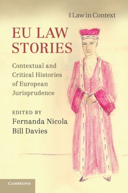 EU Law Stories : Contextual and Critical Histories of European Jurisprudence