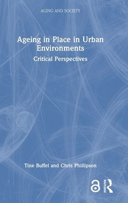 Ageing in Place in Urban Environments : Critical Perspectives