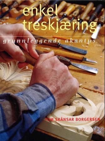 Forsidebilde av Enkel treskjæring : grunnleggende akantus