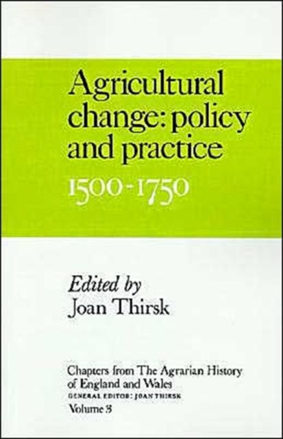 Chapters from The Agrarian History of England and Wales: Volume 3, Agricultural Change: Policy and Practice, 1500–1750