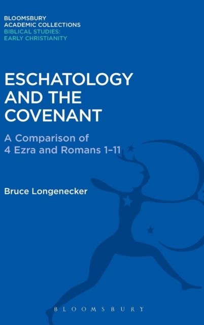 Eschatology and the Covenant : A Comparison of 4 Ezra and Romans 1-11