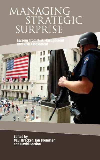 Managing Strategic Surprise : Lessons from Risk Management and Risk Assessment