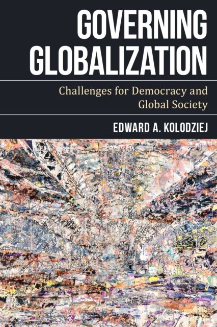 Governing Globalization : Challenges for Democracy and Global Society