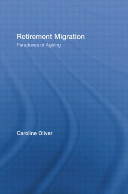 Retirement Migration : Paradoxes of Ageing