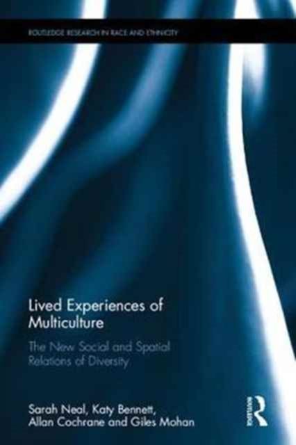 Lived Experiences of Multiculture : The New Social and Spatial Relations of Diversity