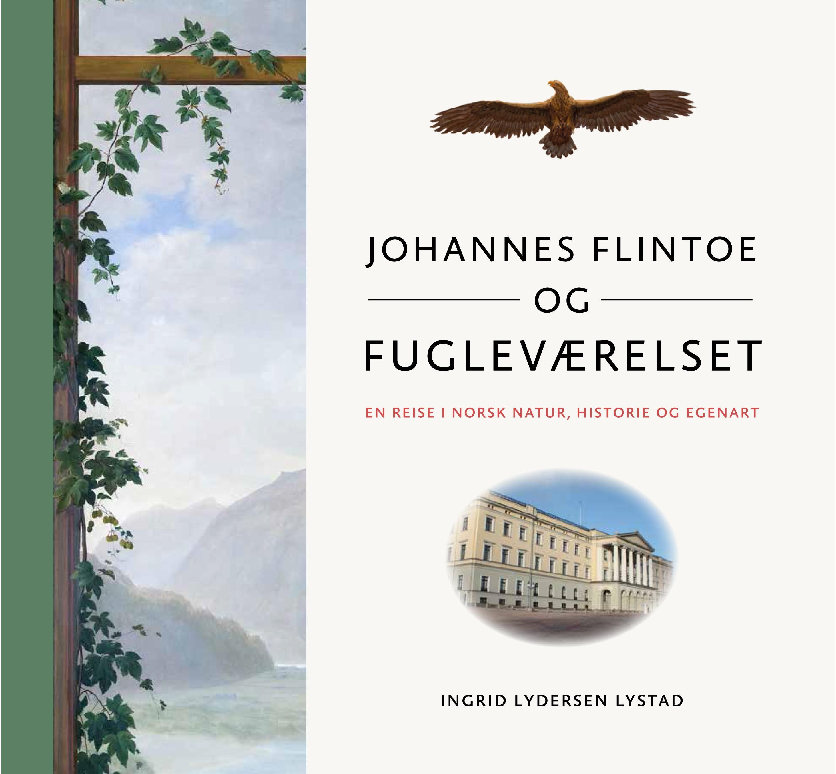 Johannes Flintoe og Fugleværelset : en reise i norsk natur, historie og egenart