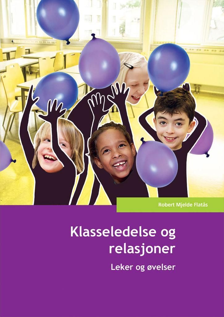Klasseledelse og relasjoner : leker og øvelser